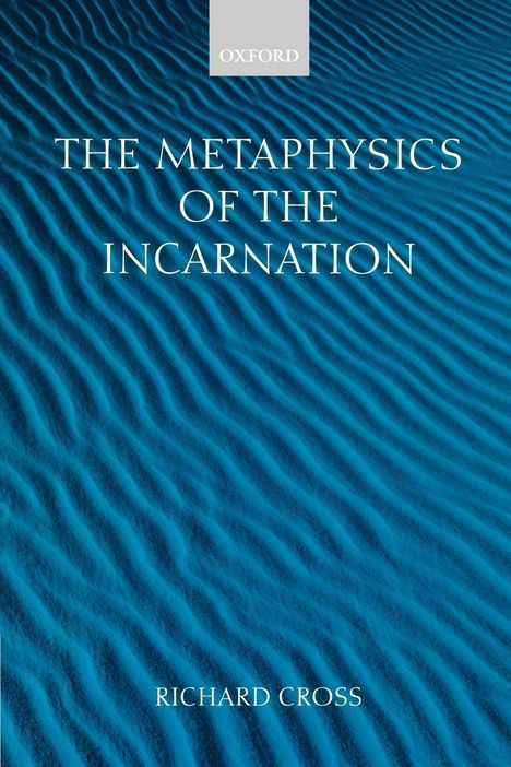 Richard Cross: The Metaphysics of the Incarnation, Buch
