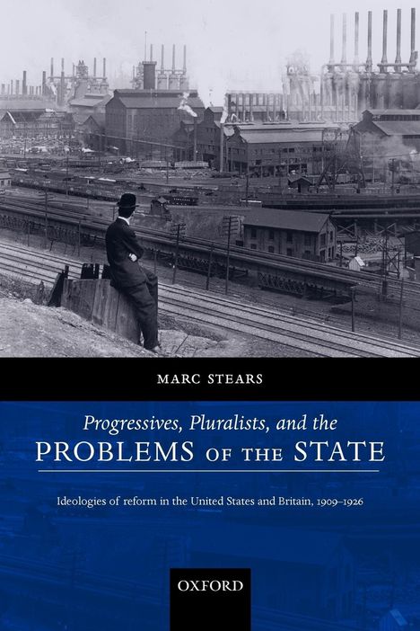 Marc Stears: Progressives, Pluralists, and the Problems of the State, Buch