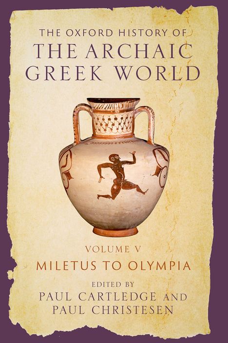 Buchcover: „The Oxford History of The Archaic Greek World“. Vol. V, „Miletus to Olympia“, Hrsg. von Cartledge und Christesen.▼