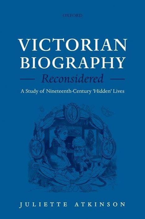 Juliette Atkinson: Victorian Biography Reconsidered, Buch