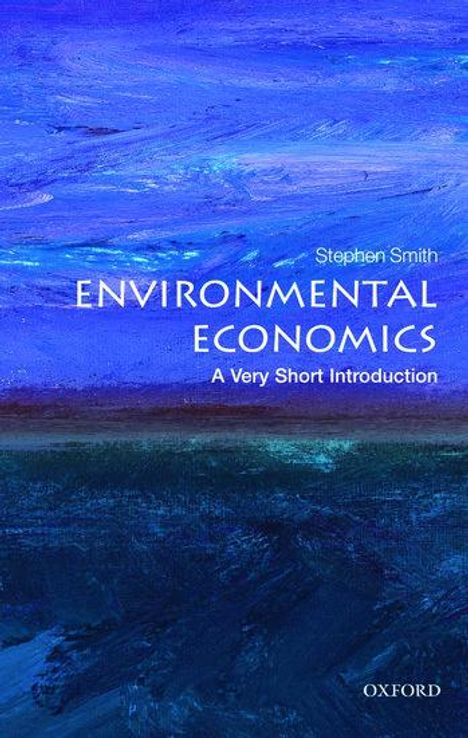 Stephen Smith (Professor of Economics, University College London): Environmental Economics: A Very Short Introduction, Buch