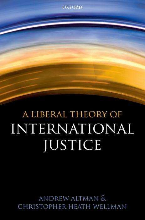 Andrew Altman: A Liberal Theory of International Justice, Buch