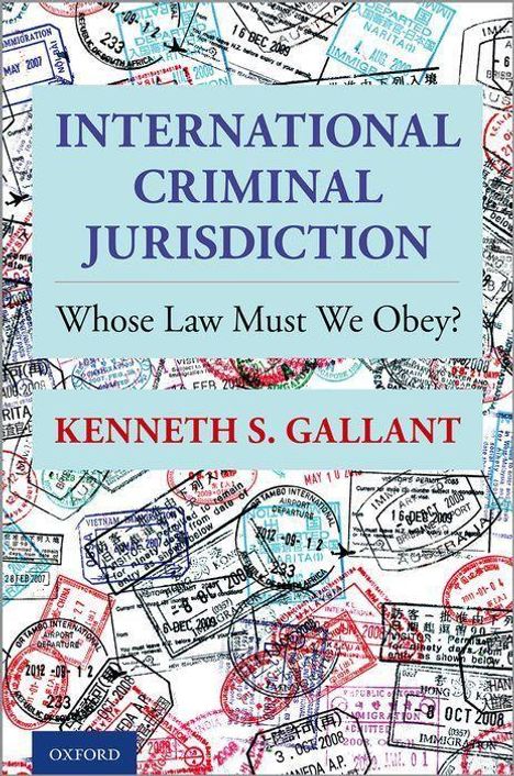 Kenneth S Gallant: International Criminal Jurisdiction, Buch