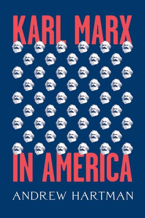 Andrew Hartman: Karl Marx in America, Buch