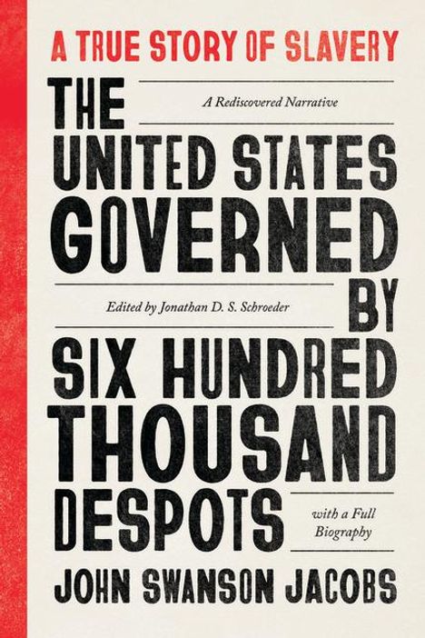 John Swanson Jacobs: The United States Governed by Six Hundred Thousand Despots, Buch