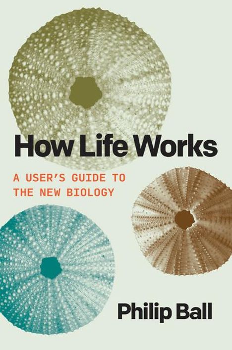 Philip Ball: How Life Works, Buch