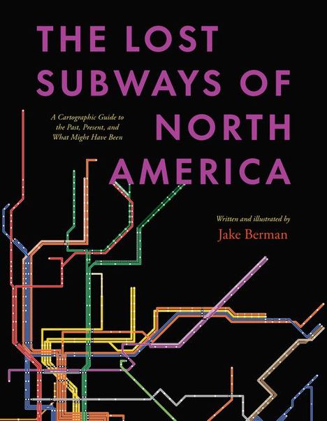 Jake Berman: The Lost Subways of North America, Buch