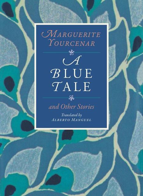 Marguerite Yourcenar: A Blue Tale and Other Stories, Buch