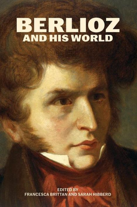 Francesca Brittan: Berlioz and His World, Buch