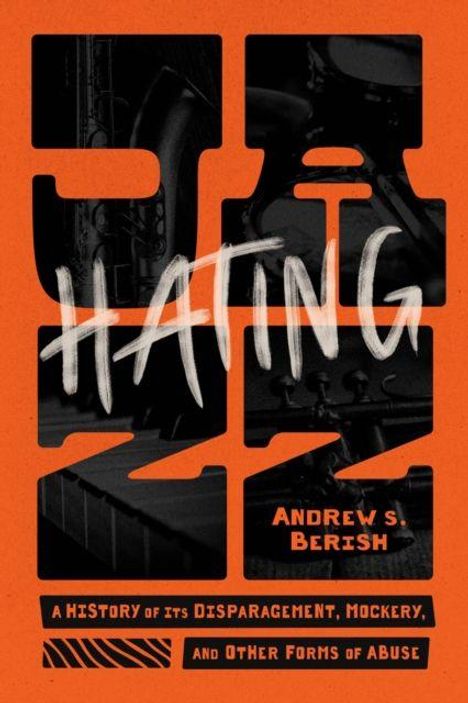 „HATING“ in großer Schrift, darunter „Andrew S. Berish“. Unten kleiner Text: „A history of its disparagement...“. Orange Hintergrund.