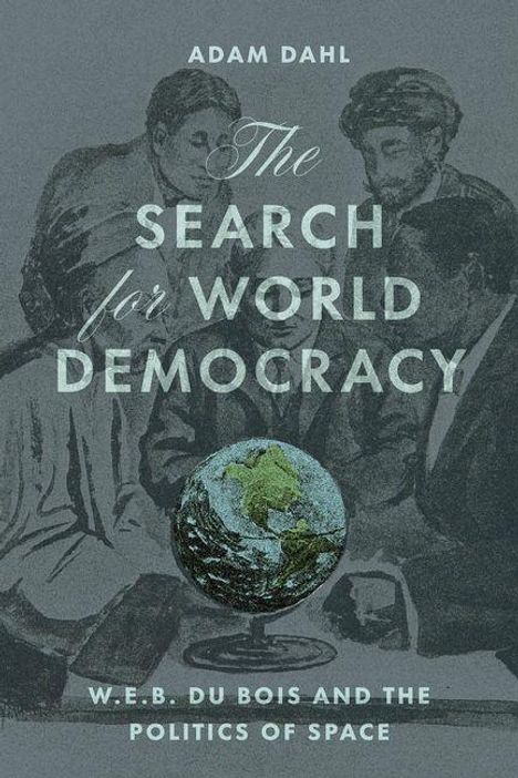 Text: "The Search for World Democracy" und "W.E.B. Du Bois and the Politics of Space". Illustration von Menschen um einen Globus.