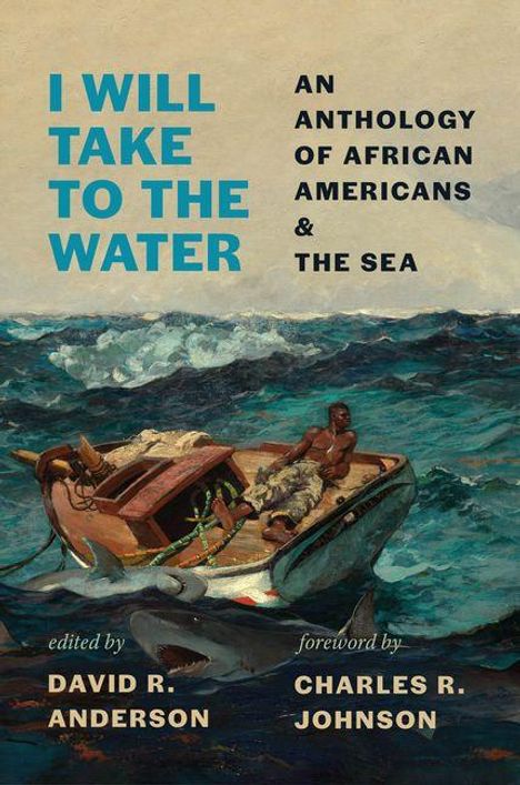 Text: „I Will Take to the Water: An Anthology of African Americans & the Sea“. Ein Mann ruht auf einem kleinen Boot im Ozean.