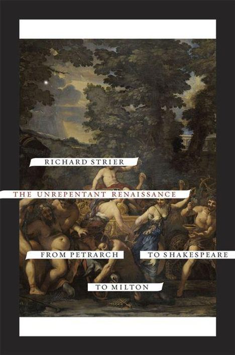 Text: "Richard Strier, The Unrepentant Renaissance, From Petrarch to Shakespeare to Milton." Mit Gemälde von Figuren im Wald.