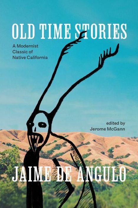 "OLD TIME STORIES", "A Modernist Classic of Native California", Jaime de Angulo. Illustration: schwarze Figur vor Hügeln.