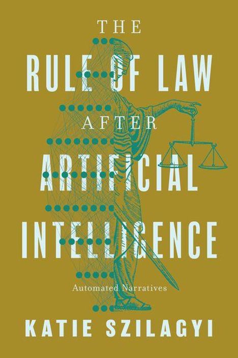 "The Rule of Law After Artificial Intelligence: Automated Narratives" von Katie Szilagyi. Illustration mit Justitia.
