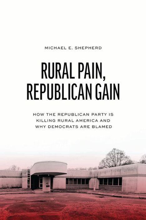 "Rural Pain, Republican Gain" von Michael E. Shepherd. Thema: Republikaner, ländliches Amerika. Bild eines flachen Gebäudes.