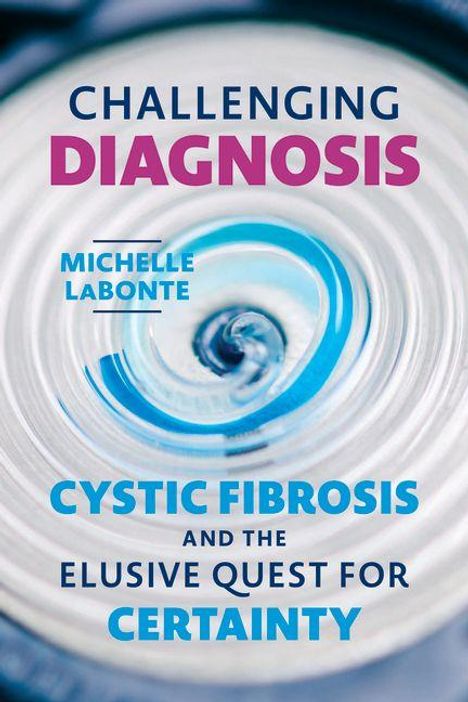 Text: "Challenging Diagnosis: Cystic Fibrosis and the Elusive Quest for Certainty" von Michelle Labonte. Hintergrund verwirbelt.