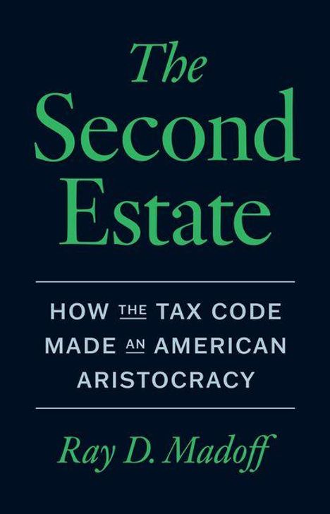 Text: "The Second Estate: How the Tax Code Made an American Aristocracy" von Ray D. Madoff. Dunkler Hintergrund, elegante Schrift.