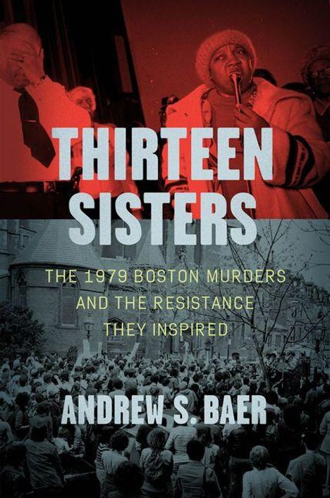Buchtitel: "Thirteen Sisters". Untertitel: "The 1979 Boston Murders and the Resistance They Inspired" von Andrew S. Baer. Oben Protestszene.
