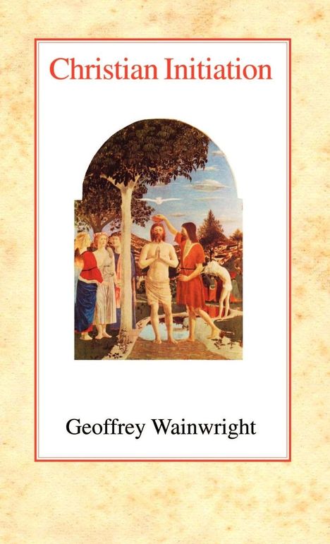"Christian Initiation", "Geoffrey Wainwright". Ein Gemälde zeigt eine Taufszene mit mehreren Figuren und einem Baum im Hintergrund.