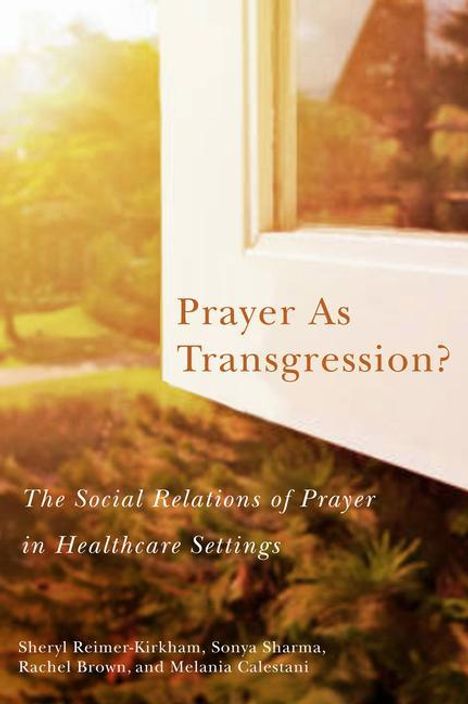 Sheryl Reimer-Kirkham: Reimer-Kirkham, S: Prayer as Transgression?, Buch