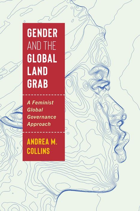 Andrea M Collins: Gender and the Global Land Grab, Buch