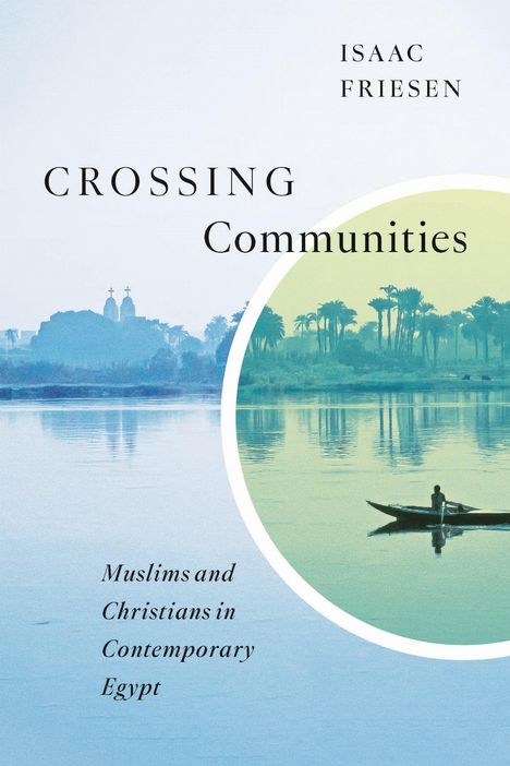 "Crossing Communities. Muslims and Christians in Contemporary Egypt. Autor: Isaac Friesen. Boot auf einem Fluss."