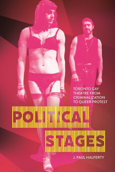 „Toronto Gay Theatre from Criminalization to Queer Protest“, „Political Stages“, J. Paul Halferty. Zwei Personen in Unterwäsche.