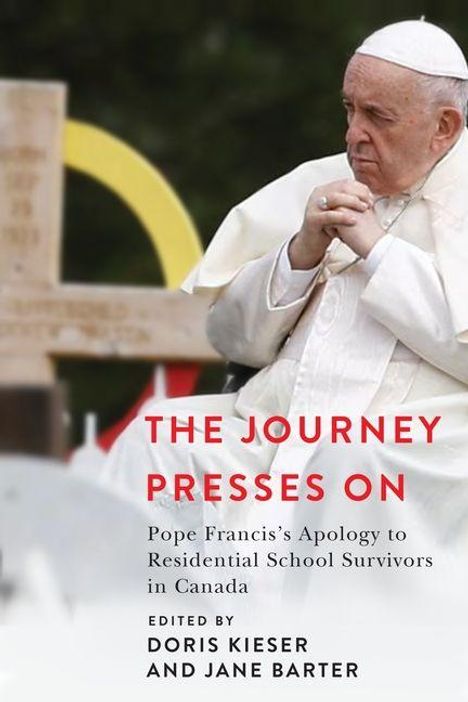 Text: „THE JOURNEY PRESSES ON: Pope Francis’s Apology to Residential School Survivors in Canada“. Bild von Papst in weißem Gewand.