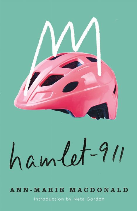 Text: "hamlet-911, ANN-MARIE MACDONALD, Introduction by Neta Gordon." Pinker Helm vor grünem Hintergrund, weiße Krone.