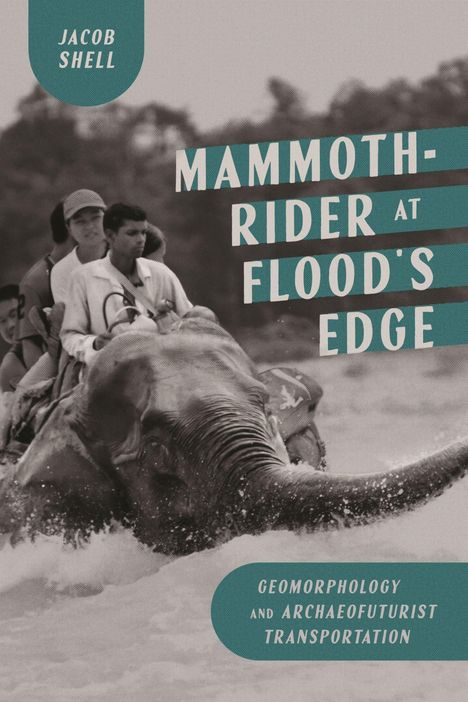 „Mammoth-Rider at Flood’s Edge“. Menschen reiten auf einem Elefanten durch Wasser.