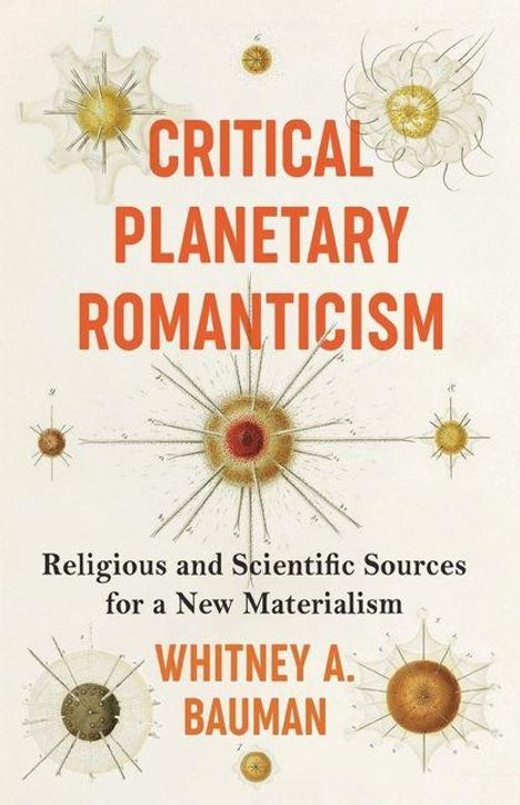 Buchtitel: "Critical Planetary Romanticism"; Autor: Whitney A. Bauman. Abbildungen von abstrakten, kosmischen Formen.