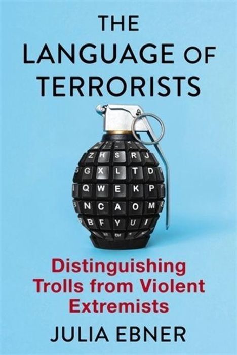 THE LANGUAGE OF TERRORISTS, Distinguishing Trolls from Violent Extremists, Julia Ebner. Eine Handgranate mit Tastaturtasten.