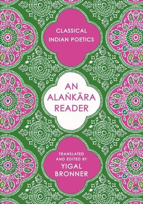 „Classical Indian Poetics: An Alaṅkāra Reader“, Yigal Bronner. Grünes und pinkes Muster im Hintergrund.