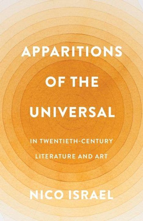 APPARITIONS OF THE UNIVERSAL IN TWENTIETH-CENTURY LITERATURE AND ART. NICO ISRAEL. Orange konzentrische Kreise als Hintergrund.