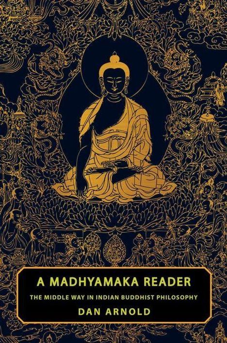 "A Madhyamaka Reader: The Middle Way in Indian Buddhist Philosophy, Dan Arnold". Illustration eines sitzenden Buddhas.