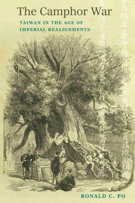 "The Camphor War: Taiwan in the Age of Imperial Realignments" von Ronald C. Po. Illustration eines großen Baumes mit Menschen.