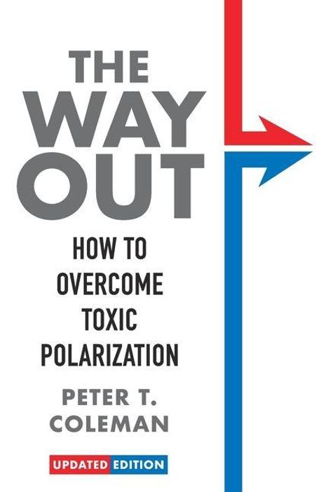 "The Way Out: How to Overcome Toxic Polarization" von Peter T. Coleman, aktualisierte Ausgabe. Rotes und blaues Pfeilmotiv.