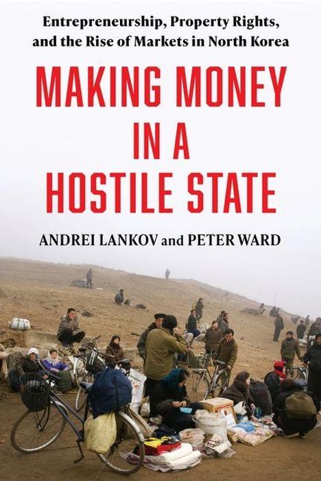 "Making Money in a Hostile State" von Andrei Lankov und Peter Ward. Menschen mit Waren auf einem staubigen Feld.