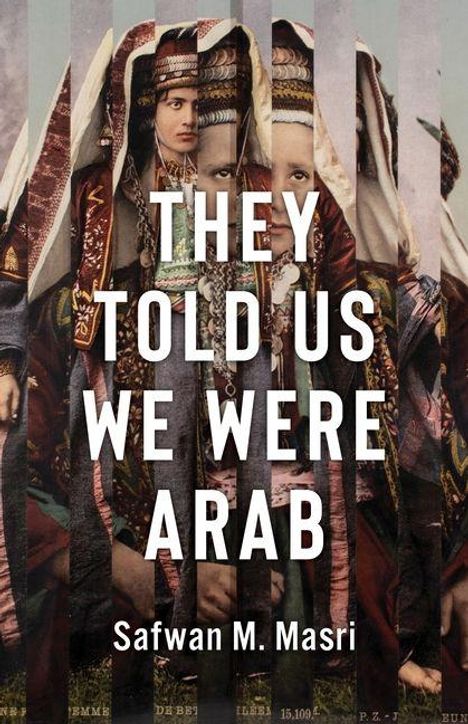 "They Told Us We Were Arab - Safwan M. Masri." Der Hintergrund zeigt eine traditionelle Kleidung tragende Person.