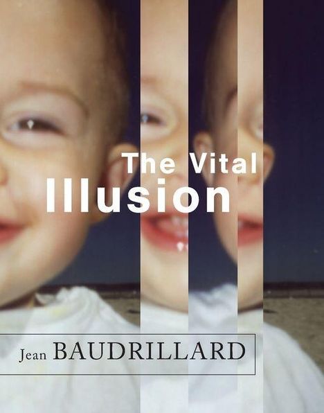 Text: "The Vital Illusion" und "Jean Baudrillard". 
Bild: Ein lächelndes Kindergesicht mehrfach fragmentiert.