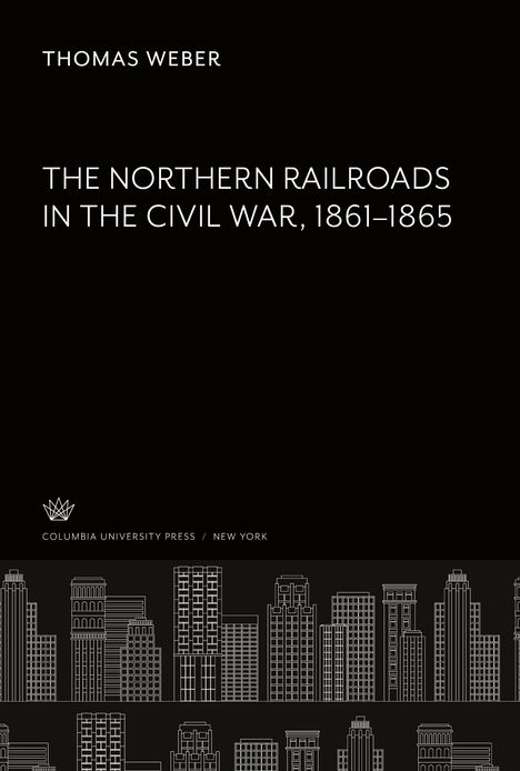 "Thomas Weber. The Northern Railroads in the Civil War, 1861-1865. Columbia University Press / New York." Skyline-Illustration.