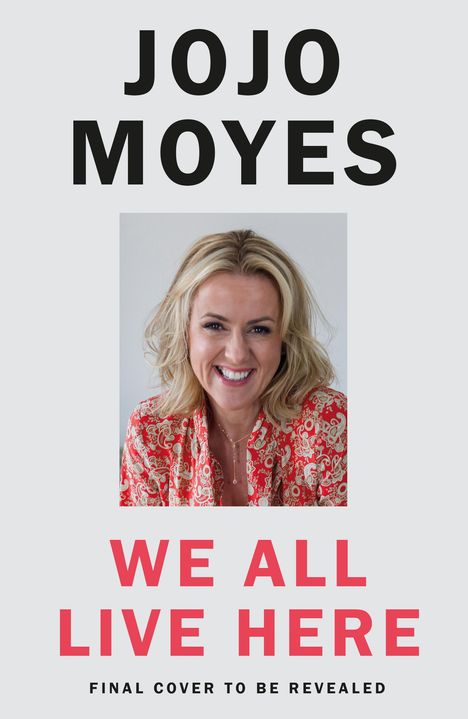 Jojo Moyes: We All Live Here, Buch