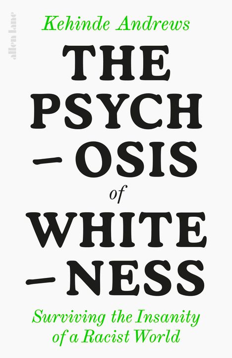 Kehinde Andrews: The Psychosis of Whiteness, Buch