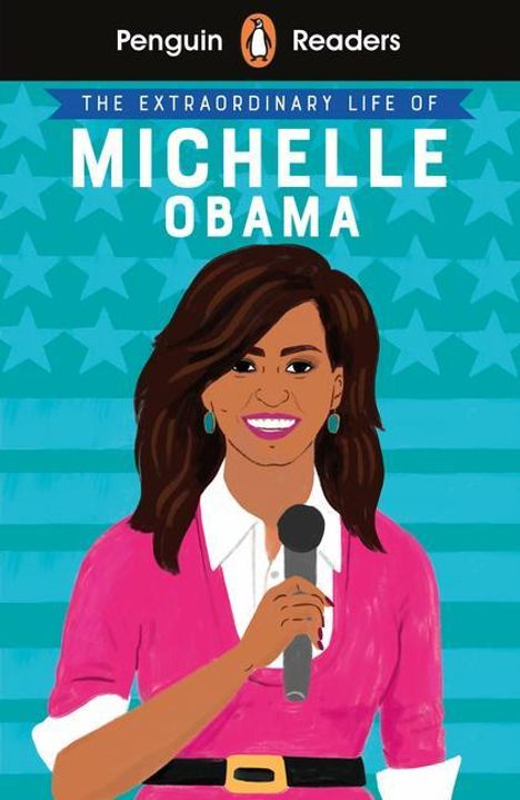 Penguin Readers Level 3: The Extraordinary Life of Michelle Obama (ELT Graded Reader), Buch