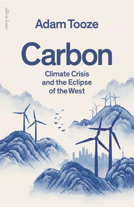 "Adam Tooze, Carbon, Climate Crisis and the Eclipse of the West." Windräder und Berge in Blau, Stadt im Hintergrund.