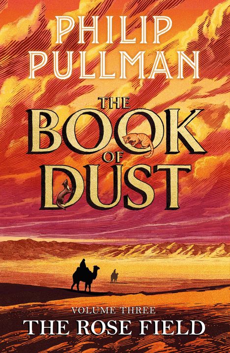 „Philip Pullman, The Book of Dust, Volume Three: The Rose Field“. Wüstenlandschaft mit zwei Kamelen im Vordergrund.