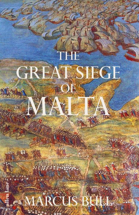 Marcus Bull: The Great Siege of Malta, Buch