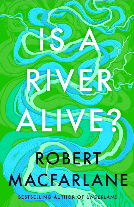 Robert Macfarlane: Is A River Alive?, Buch