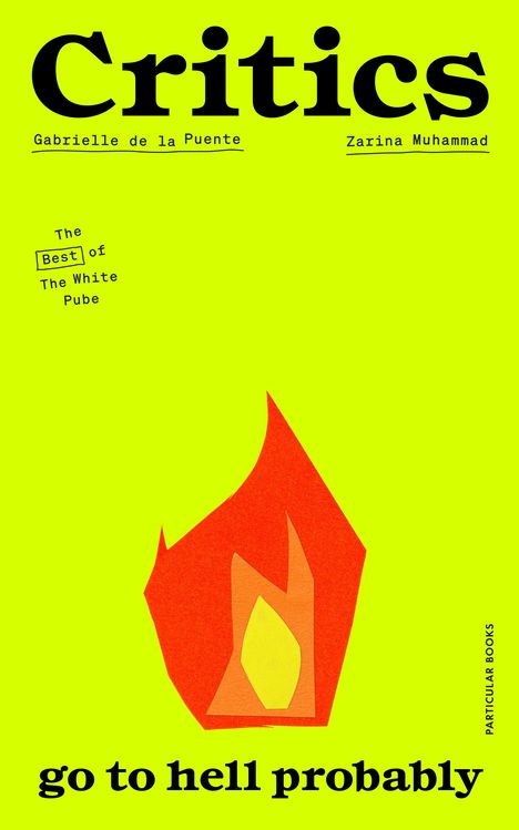 „Critics“, „Gabrielle de la Puente“, „Zarina Muhammad“. Unten: „go to hell probably“. Illustration einer Flamme.
